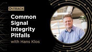 Common Signal Integrity Pitfalls with Hans Kloss