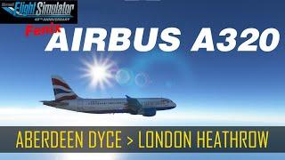 Fenix Airbus A320:  Aberdeen Dyce    London Heathrow | MSFS2020 | Active Sky