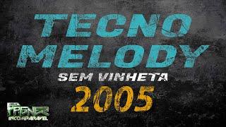 SET TECNO MELODY AS MELHORES DE 2005 SEM VINHETA @DjFagnerIncomparavel