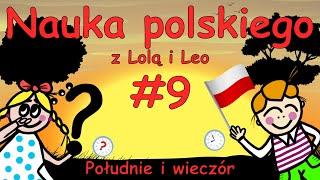 Nauka języka polskiego dla dzieci i dorosłych - Południe i wieczór - Lola i Leo #9