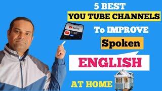 5 YouTube Channels To Follow To IMPROVE Spoken English !