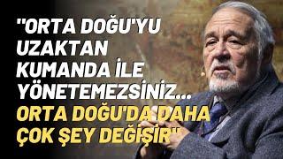 "Orta Doğu'yu Uzaktan Kumanda İle Yönetemezsiniz..Orta Doğu'da Daha Çok Şey Değişir"