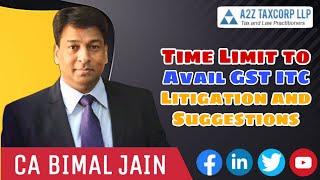 Time Limit to Avail GST Input Tax Credit - Litigation and Suggestions || CA Bimal Jain