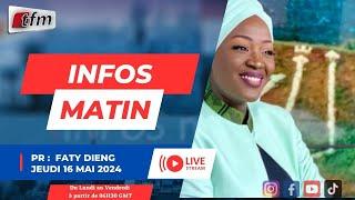 TFM LIVE : Info matin Pr : Faty Dieng du jeudi 16 Mai 2024