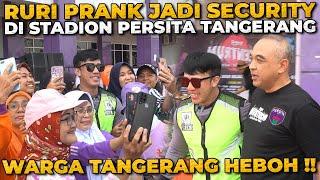 RURI PRANK JADI SECURITY DI STADION TANGERANG ‼ WARGANYA HEBOH SEMUA