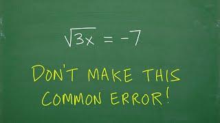 Solve: the square root of (3x) = – 7 don’t make this common error!