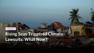 Rising Seas Triggered Climate Lawsuits: What Now?