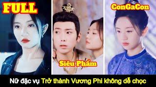 [Full] Nữ đặc vụ xuyên không: Hoàng Đế giành vợ với con trai và cái kết