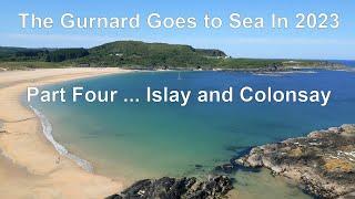 The Gurnard at Sea in 2023 Part Four ..Islay and Colonsay