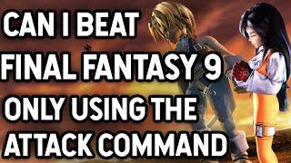 Can i Beat Final Fantasy IX ONLY USING The Attack Command   Challenge Run