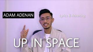 Adam Adenan "Up In Space" Lyrics & Meaning