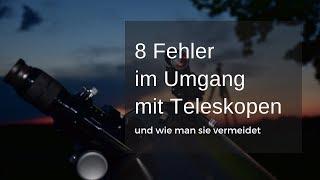 8 häufige Fehler im Umgang mit Teleskopen