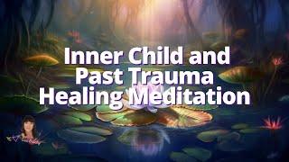 Inner Child and Past Trauma Healing Guided Meditation