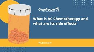 What is AC Chemotherapy and what are its side effects ? | OncoPower