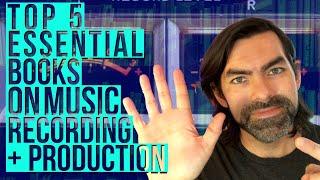 5 Essential Books On Music Production, Recording & Audio Engineering