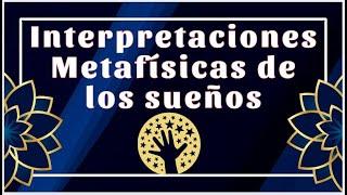 Interpretaciones metafísicas de los sueños