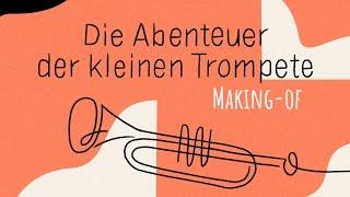 Die Abenteuer der kleinen Trompete - Das Making Of