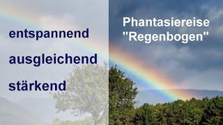 Phantasiereise Entspannung "Regenbogen", geführte Meditation