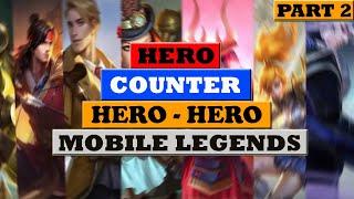 COUNTER HERO MOBILE LEGENDS PART 2 ! COUNTER HERO OP DAN META ! COUNTER HERO ML !