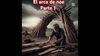 El arca de Noé parte 1 #historia #relatos bíblicos