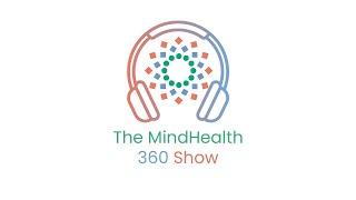 Welcome to The MindHealth360 Show