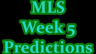 MLS Week 5 Predictions