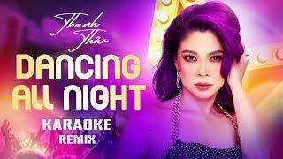 [ KARAOKE ] DANCING ALL NIGHT (REMIX) - THANH THẢO - BEAT CHUẨN HAY NHẤT