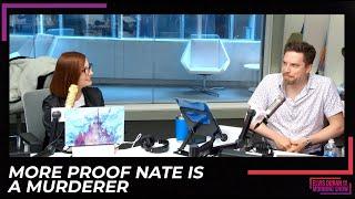 More Proof Nate Is A Murderer  | 15 Minute Morning Show