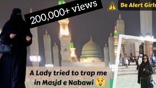 A Lady tried to trap me in Madina | For all young girls who wants to go on umrah trip | Umrah guide