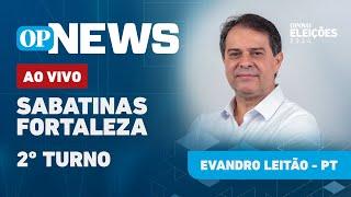  AO VIVO: Sabatina com Evandro Leitão (PT) | O POVO News