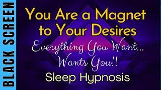 Sleep Hypnosis for Everything YOU Want Will Flow to you "I AM Magnetic" [Black Screen]