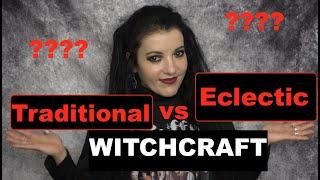 TRADITIONALIST vs ECLECTIC WITCHCRAFT. What's the difference?