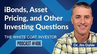 iBonds, Asset Pricing and Other Investing Questions - WCI Podcast #406