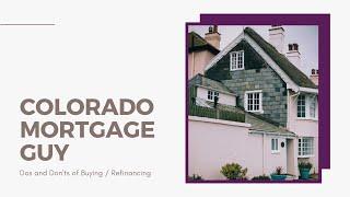 Colorado Mortgage Guy - Dos and Don'ts of Buying a Home or Refinancing