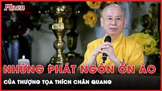 Những phát ngôn ‘khó hiểu’ và gây tranh cãi của Thượng tọa Thích Chân Quang | Thời sự