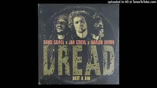 David Cairol Ft Jah Izrehl & Marlon Brown - Dread [Bost & Bim/ You n' I Music] (June 2024)