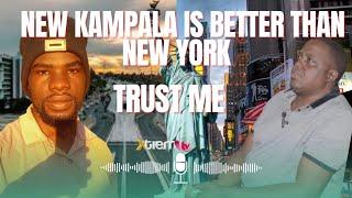 IS KAMPALA  BETTER THAN NEW YORK?? HMMM... YOU TELL US.