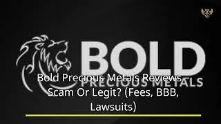 Bold Precious Metals Reviews – Scam Or Legit? (Fees, BBB, Lawsuits)