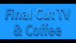 FCP News, Tutorials, Post Chat - Final Cut TV & Coffee LIVE!