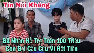 Tin nổi không đã nhận trên 100 triệu hỗ trợ mà giờ còn gọi cầu cứu vì hết tiền