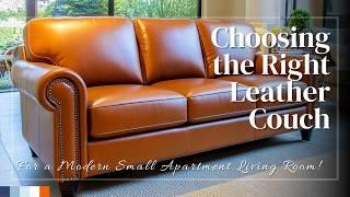 Choosing the Right Leather Couch for a Modern Small Apartment Living Room