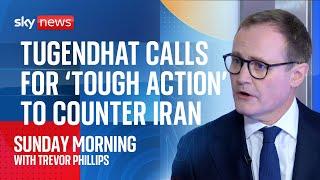 Tom Tugendhat: Former security minister calls for 'tough action' to counter Iran