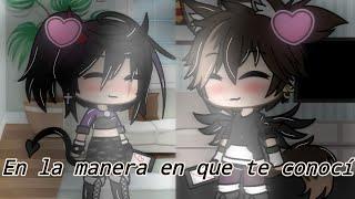 ||En la manera en que te conocí||Kazue-Chan||