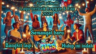 TOP Reggae & rap 2025. Mood Booster!!! "Smangat baru" tahun baru. "Bangkit lagi" buat lebih sempurna