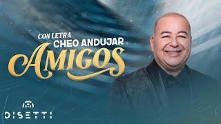 Cheo Andujar - Amigos (Official Lyric Video)