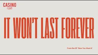 Casino Club: It Won't Last Forever - (LYRIC VIDEO)