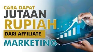 Cara dan Panduan Dapat Jutaan Rupiah dari Affiliate Marketing