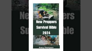 New Preppers Survival Bible 2024: A Comprehensive Handbook for Preppers, Survivalists, and Anyone R