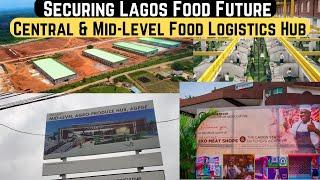 Securing Lagos Food Future|| The Epe Logistics Hub & Agege Mid-Level Food Hub Project