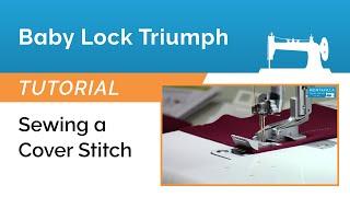 Baby Lock Triumph Tutorial - Sewing a Cover Stitch